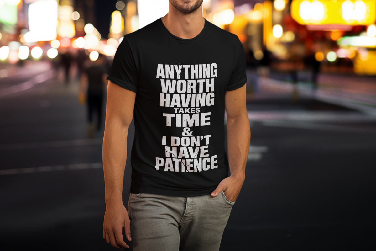 I Don't Have Patience – Men's Graphic Tee