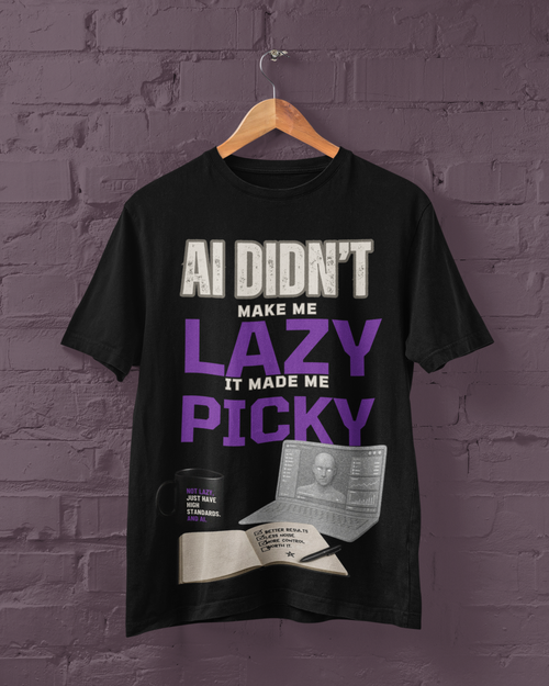 Black T-shirt on a hanger with AI Didn't Make Me Lazy, It Made Me Picky graphic and desk illustration.