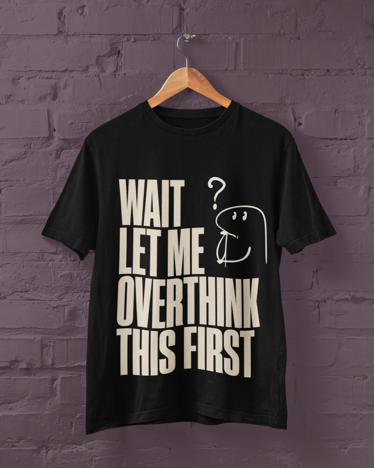 Wait Let Me Overthink This First red tee on hanger