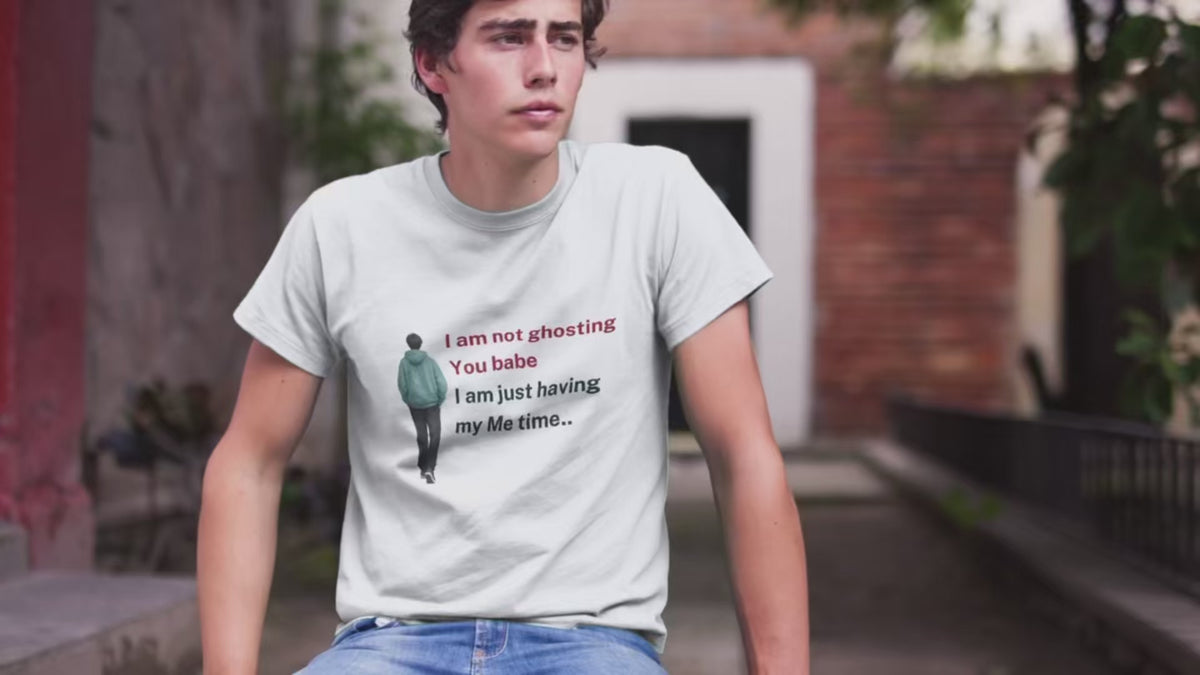 I Am Not Ghosting You I Am Just Having My Me Time T-Shirt